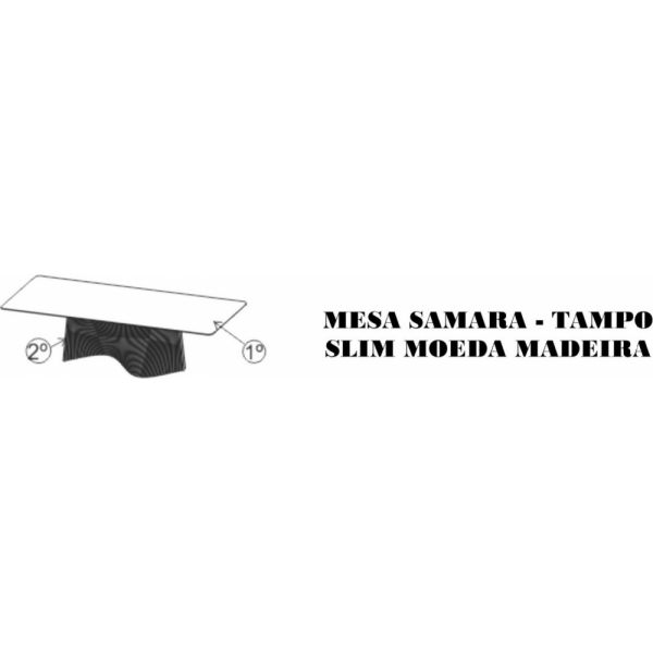 Mesa Samara SIER Tampo Slim Moeda Madeira (Medidas na descrição)